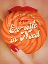 E-kniha Ex-wife in Need - and Other Erotic Short Stories from Cupido - Cupido