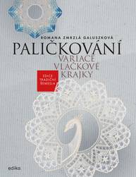 E-kniha Paličkování. Variace vláčkové krajky - Romana Zmrzlá Galuszková