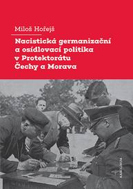 E-kniha Nacistická germanizační a osídlovací politika v Protektorátu Čechy a Morava - Miloš Hořejš