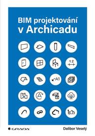 E-kniha BIM projektování v Archicadu - Dalibor Veselý