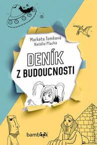 E-kniha Deník z budoucnosti - Markéta Tomková, Natálie Plachá