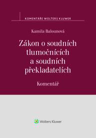 E-kniha Zákon o soudních tlumočnících a soudních překladatelích (354/2019 Sb.). Komentář - Kamila Balounová