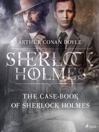 E-kniha The Case-Book of Sherlock Holmes - Arthur Conan Doyle