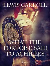 E-kniha What the Tortoise Said to Achilles - Lewis Carroll