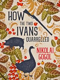 E-kniha How the Two Ivans Quarrelled - Nikolai Gogol