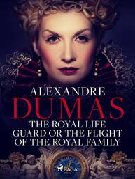 E-kniha The Royal Life Guard or The Flight of the Royal Family - Alexandre Dumas