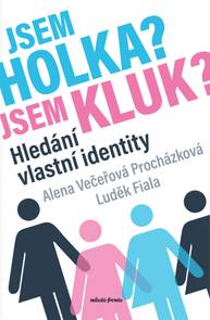 E-kniha Jsem holka? Jsem kluk? - Alena Večeřová-Procházková, Luděk Fiala