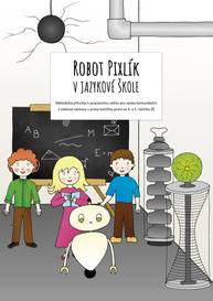 E-kniha Robot Pixlík v jazykové škole: Metodická příručka k pracovnímu sešitu pro výuku komunikační a slohové výchovy s prvky tvůrčího psaní ve 4. a 5. ročník - Veronika Krejčí