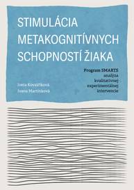 E-kniha Stimulácia metakognitívnych schopností žiaka. Program SMARTS - analýza kvalitatívnej experimentálnej intervencie - Jiřina Martínková, Iveta Kovalčíková