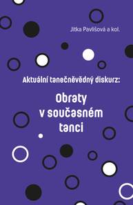 E-kniha Aktuální tanečněvědný diskurz: Obraty v současném tanci - Jitka Pavlišová, Albina Feofilaktova, Barbora Liška