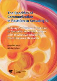 E-kniha The Specifics of communication in relation to sexuality II. Helping professions in relation to sexuality including persons with intellectual disabilit - Dana Štěrbová, Miluše Rašková