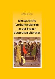 E-kniha Neusachliche Verhaltenslehren in der Prager deutschen Literatur - Adéla Grimes