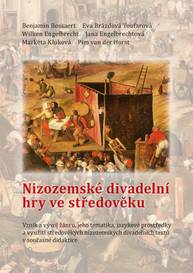 E-kniha Nizozemské divadelní hry ve středověku. Vznik a vývoj žánru, jeho tematika, jazykové prostředky a využití středověkých nizozemských divadelních textů - Benjamin Bossaert, Eva Brázdová Toufarová, Wi Engelbrecht