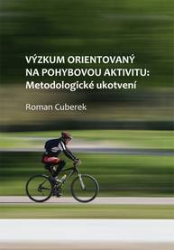 E-kniha Výzkum orientovaný na pohybovou aktivitu: metodologické ukotvení - Roman Cuberek