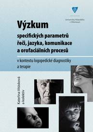 E-kniha Výzkum specifických parametrů řeči, jazyka, komunikace a orofaciálních procesů v kontextu logopedické diagnostiky a terapie - kolektiv a, Kateřina Vitásková