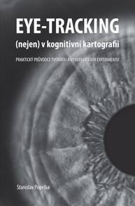 E-kniha Eye-tracking (nejen) v kognitivní kartografii. Praktický průvodce tvorbou a vyhodnocením experimentu - Stanislav Popelka