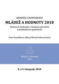 E-kniha Mládež a hodnoty 2018: Výchova k hodnotám v kontextu pluralitní a multikulturní společnosti - Petra Potměšilová, Milena Öbrink Hobzová