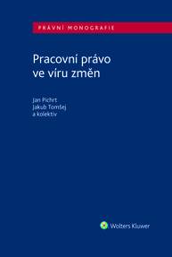 E-kniha Pracovní právo ve víru změn - autorů kolektiv, Jan Pichrt, Jakub Tomšej