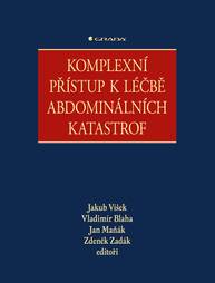 E-kniha Komplexní přístup k léčbě abdominálních katastrof - kolektiv a, Zdeněk Zadák, Jakub Víšek, Vladimír Blaha, Jan Maňák