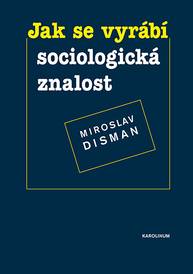 E-kniha Jak se vyrábí sociologická znalost - Miroslav Disman