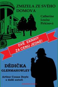 E-kniha Dědička Glenmahowley / Zmizela ze svého domova - Guy de Maupassant, Artur Conan Doyle, Edogawa Rampo, Algernon Blackwood, Catherine Louisa Pirkisová