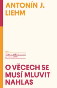 E-kniha O věcech se musí mluvit nahlas - Antonín J. Liehm