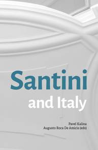 E-kniha Santini and Italy. Proceedings from the international conference Rome, Accademia Nazionale di San Luca – Palazzo Carpegna, 6th–7th June 2023 - Pavel Kalina, Augusto Roca De Amicis