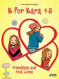 E-kniha K for Kara 1-5. Friendships and First Loves - Line Kyed Knudsen