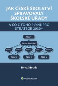 E-kniha Jak české školství spravovaly školské úřady a co z toho plyne pro Strategii 2030+ - Tomáš Bouda