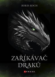 E-kniha Zaříkávač draků - Boris Koch