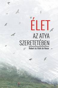 E-kniha Élet az Atya szeretetében - Robert és Vicki de Hoxar