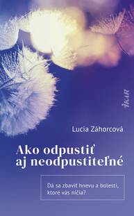 E-kniha Ako odpustiť aj neodpustiteľné - Lucia Záhorcová