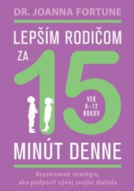 E-kniha Lepším rodičom za 15 minút denne: 8-12 rokov - Joanna Fortune