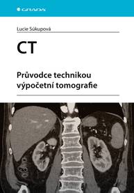 E-kniha CT - Průvodce technikou výpočetní tomografie - Lucie Súkupová