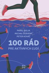 E-kniha 100 rád pre aktívnych ľudí - Michal Červený, Pavel Bielik a Peter Kováč