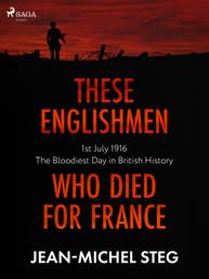 E-kniha These Englishmen Who Died for France - Jean-Michel Steg, Ethan Rundell