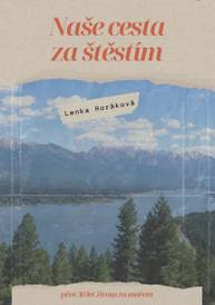 E-kniha Naše cesta za štěstím - Lenka Horáková