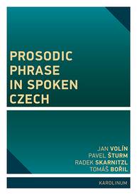 E-kniha Prosodic Phrase in Spoken Czech - Radek Skarnitzl, Pavel Šturm, Jan Volín, Tomáš Bořil