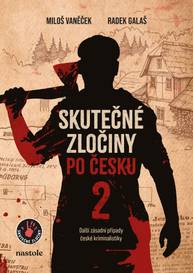 E-kniha Skutečné zločiny po česku 2 - Radek Galaš, Miloš Vaněček