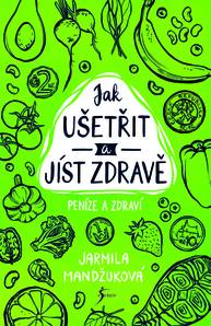 E-kniha Peníze a zdraví – Jak ušetřit a jíst zdravě - Jarmila Mandžuková