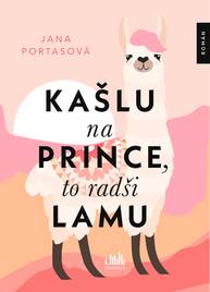 E-kniha Kašlu na prince, to radši lamu - Jana Portasová