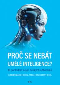 E-kniha Proč se nebát umělé inteligence? - Vladimír Mařík, David Černý, Michal Trčka