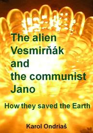 E-kniha The alien Vesmirňák and the communist Jano - Karol Ondriaš