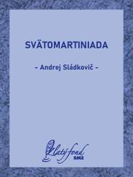 E-kniha Svätomartiniada - Andrej Sládkovič