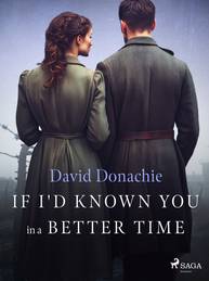 E-kniha If I'd Known You in a Better Time - David Donachie