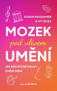 E-kniha Mozek pod vlivem umění - Susan Magsamen, Ivy Ross