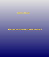 E-kniha Wie kann ich ein besserer Mensch werden? - Ladislav Stupak