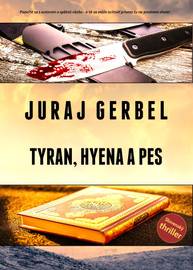 E-kniha Tyran, hyena a pes - Juraj Gerbel