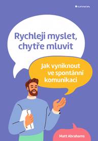 E-kniha Rychleji myslet, chytře mluvit - Matt Abrahams