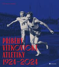 E-kniha Příběhy vítkovické atletiky (1924–2024) - Aleš Uher st.